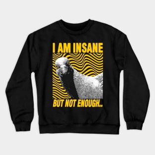 I Am Insane But Not Enough Pigeon Crewneck Sweatshirt